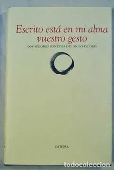 books: Escrito est&aacute; en mi alma vuestro gesto. Los mejores sonetos del Siglo de Oro- 8421728404994