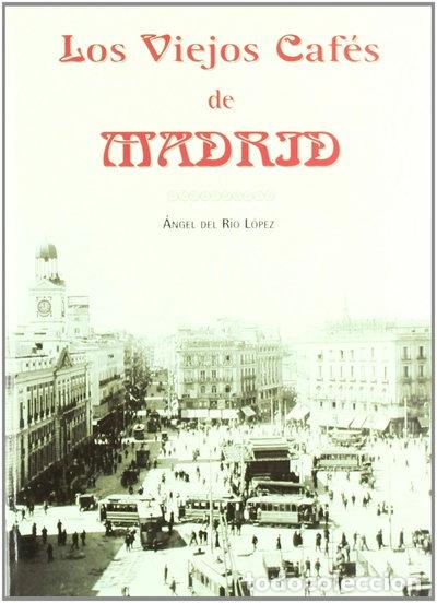 Libros: Los viejos caf&eacute;s de Madrid- 9788495889461
