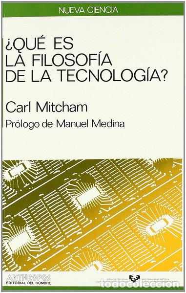 Libros: &iquest;Qu&eacute; es la filosof&iacute;a de la tecnolog&iacute;a?- 9788476581070