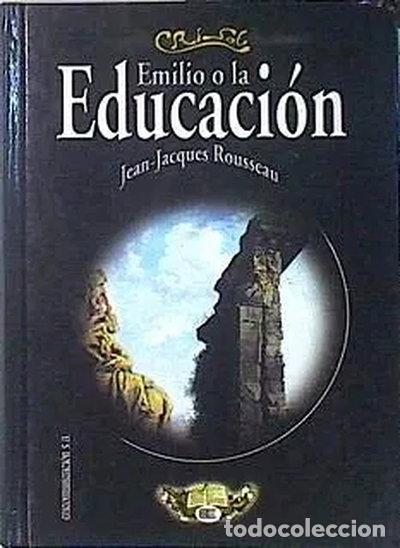 Libros: Emilio, o, La educaci&oacute;n- 9788484611004