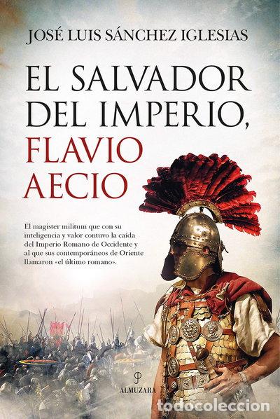 Libros: El salvador del Imperio, Flavio Aecio- 9788418089909