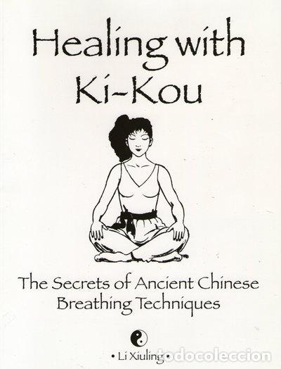 Libros: Healing with Ki-Kou: The Secrets of Ancient Chinese Breathing Techniques- 9780958157636