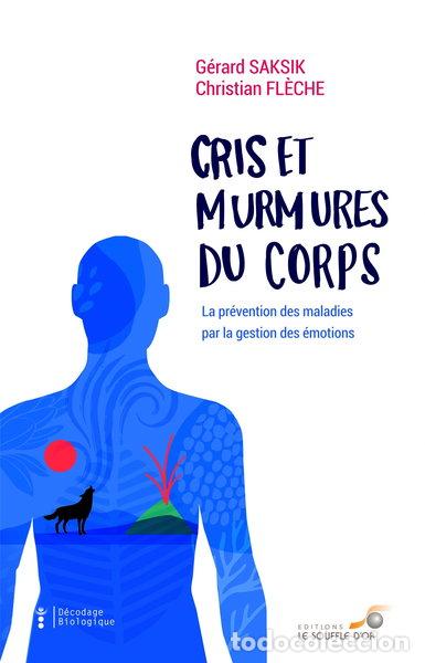 Libros: Cris et murmures du corps: La pr&eacute;vention des maladies par la gestion des &eacute;mot...- 9782840586593