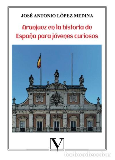 Libros: Aranjuez en la historia de Espa&ntilde;a para j&oacute;venes curiosos- 9788413371801