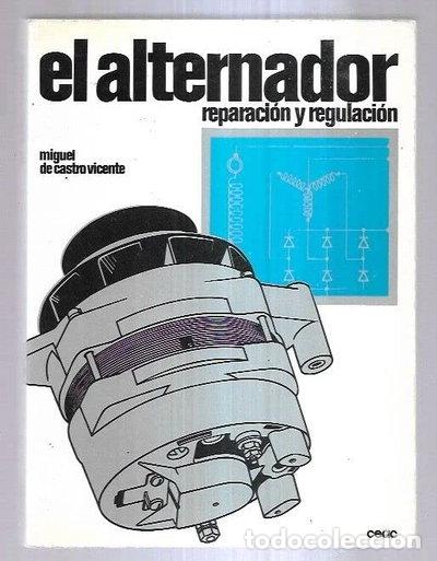 B&uuml;cher: El alternador. Reparaci&oacute;n y regulaci&oacute;n- 9788432911064