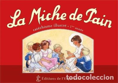 Livres: La miche de pain: cat&eacute;chisme illustr&eacute; 1&egrave;re ann&eacute;e- 9782956159148