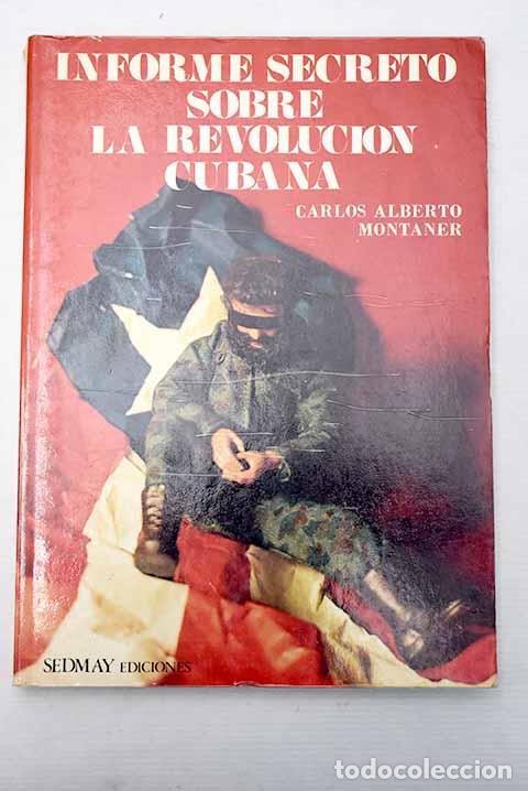 Libros: Informe secreto sobre la Revoluci&oacute;n Cubana.- Montaner, Carlos Alberto