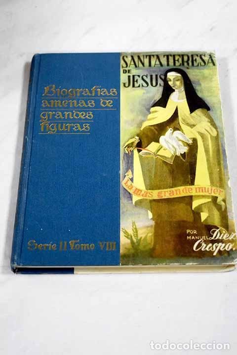 Libros: Santa Teresa de Jes&uacute;s: la mas grande mujer.- D&iacute;ez Crespo, Manuel