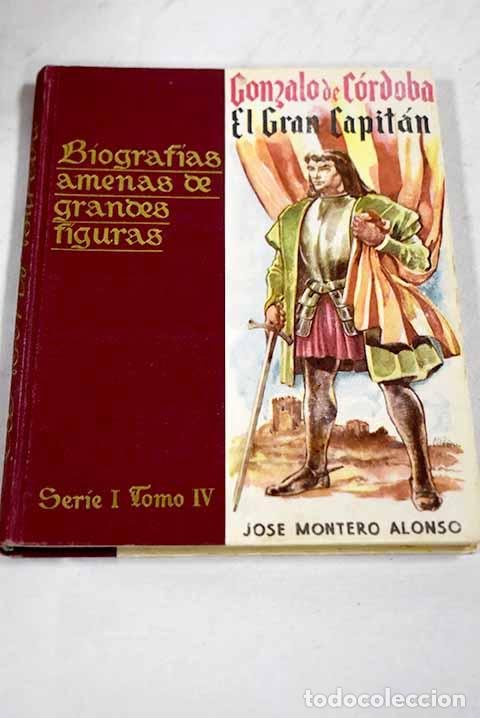 Libros: Gonzalo de C&oacute;rdoba, el Gran Capit&aacute;n.- Montero Alonso, Jos&eacute;
