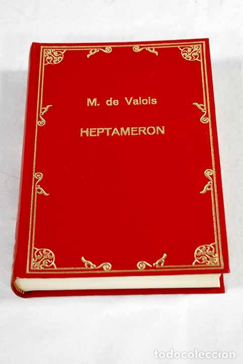 Libros: Heptameron: Valois, Margarita de.- Valois, Margarita de