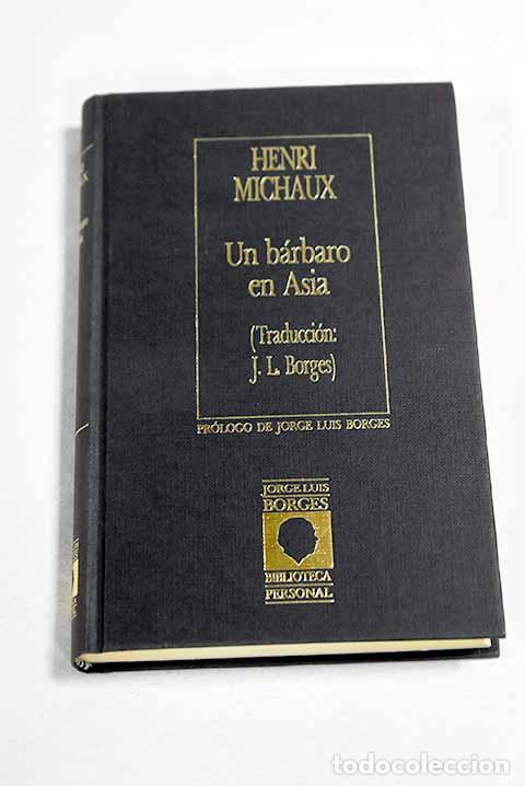 Libros: Un b&aacute;rbaro en Asia: Michaux, Henri.- Michaux, Henri