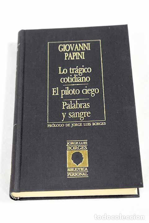 books: Lo tr&aacute;gico cotidiano ; El piloto ciego ; Palabras y sangre.- Papini, Giovanni