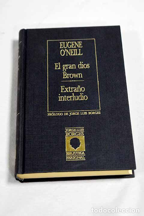 Libros: El gran dios Brown ; Extra&ntilde;o interludio.- O Neill, Eugene - Foto 1