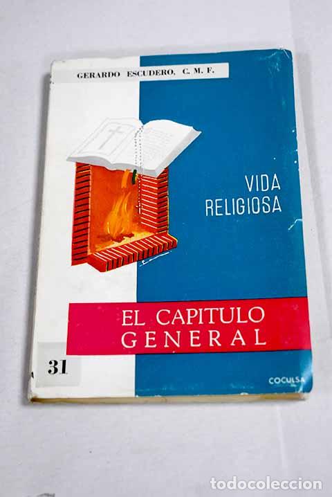 Livres: El cap&iacute;tulo general: orientaciones pr&aacute;cticas para su celebraci&oacute;n.- Escudero, Gerardo