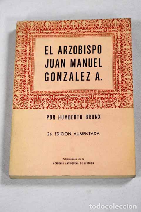 Livres: El arzobispo Juan Manuel Gonzalez.- Bronx, Humberto
