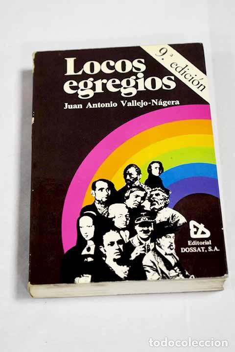 B&uuml;cher: Locos egregios: Vallejo-N&aacute;gera, Juan Antonio.- Vallejo-N&aacute;gera, Juan Antonio