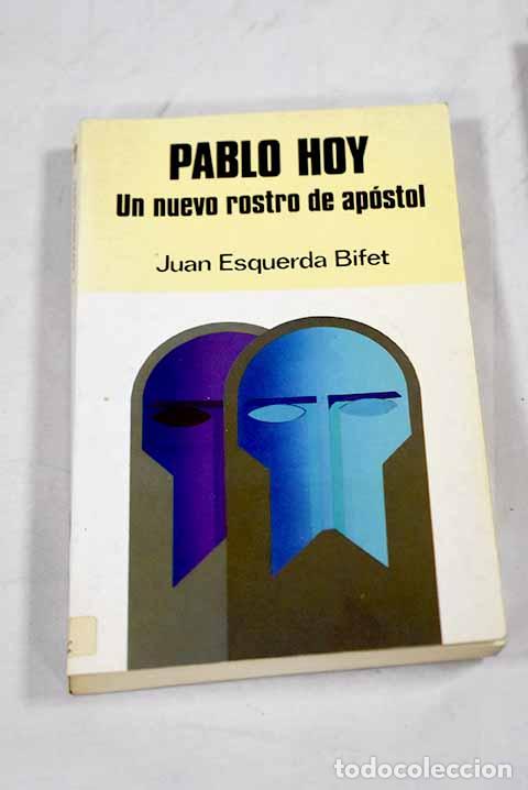 Libros: Pablo hoy: un nuevo rostro de ap&oacute;stol.- Esquerda Bifet, Juan