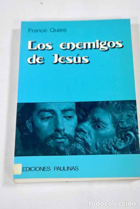 Libros: Los enemigos de Jes&uacute;s.- Quere, France