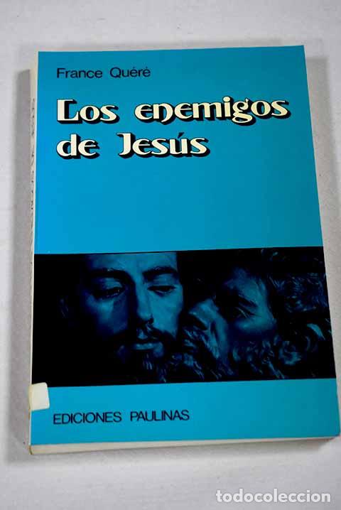Libros: Los enemigos de Jes&uacute;s.- Quere, France