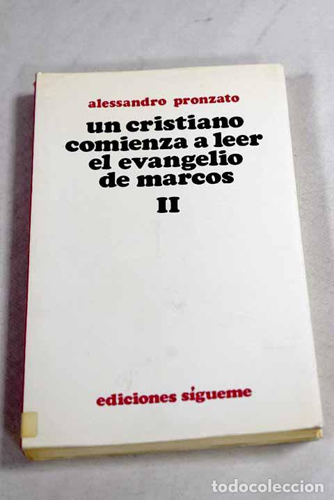 Libros: Un cristiano comienza a leer el evangelio de Marcos, tomo II.- Pronzato, Alessandro