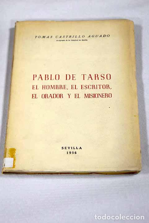 Libros: Pablo de Tarso: el hombre, el escritor, el orador y el misionero.- Castrillo Aguado, Tom&aacute;s