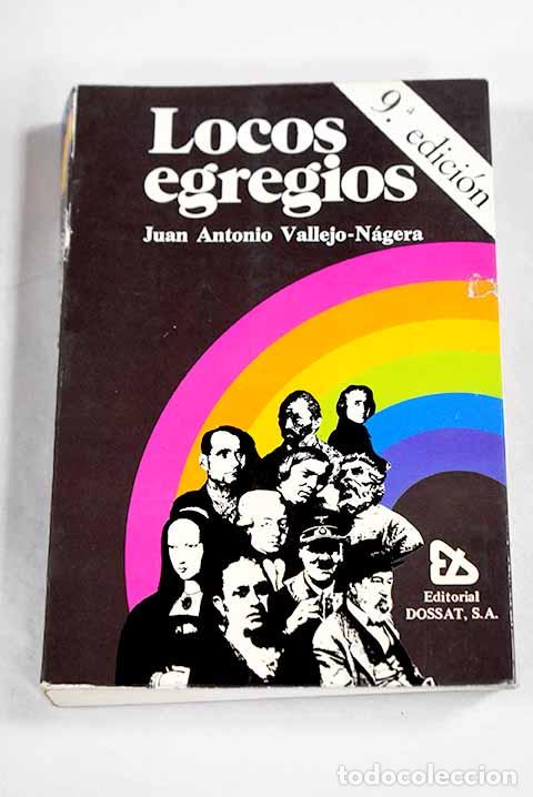 Libros: Locos egregios: Vallejo-N&aacute;gera, Juan Antonio.- Vallejo-N&aacute;gera, Juan Antonio