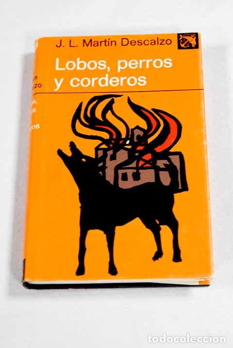 B&uuml;cher: Lobos, perros y corderos.- Mart&iacute;n Descalzo, Jos&eacute; Luis