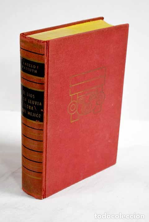 Libros: El dios de la lluvia llora sobre M&eacute;jico.- Passuth, L&aacute;szl&oacute;