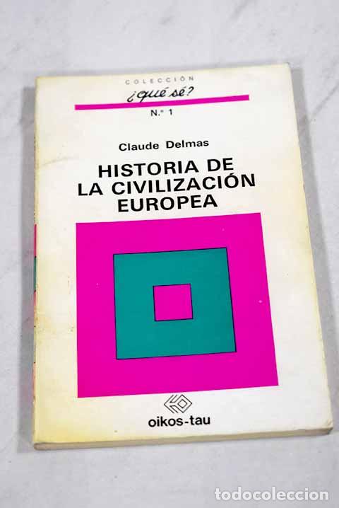 Libros: Historia de la civilizaci&oacute;n europea.- Delmas, Claude