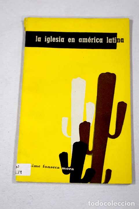 Libros: La Iglesia en Am&eacute;rica Latina.- Fonseca Mora, Jaime