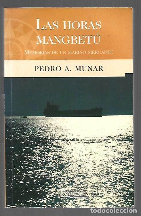B&uuml;cher: HORAS MANGBETU - LAS. MEMORIAS DE UN MARINO MERCANTE - MUNAR, PEDRO A.