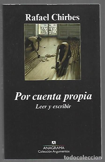 Libri di seconda mano: POR CUENTA PROPIA. LEER Y ESCRIBIR - CHIRBES, RAFAEL