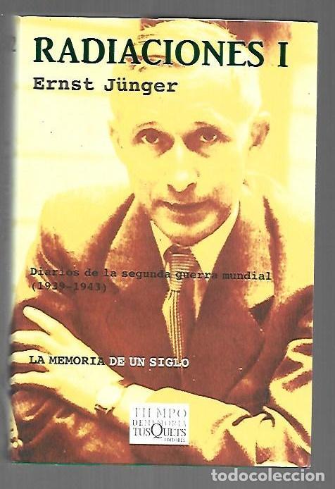 Libros: RADIACIONES I. DIARIOS DE LA SEGUNDA GUERRA MUNDIAL (1939-1943) LA MEMORIA DE UN SIGLO - JUNGER, ERN