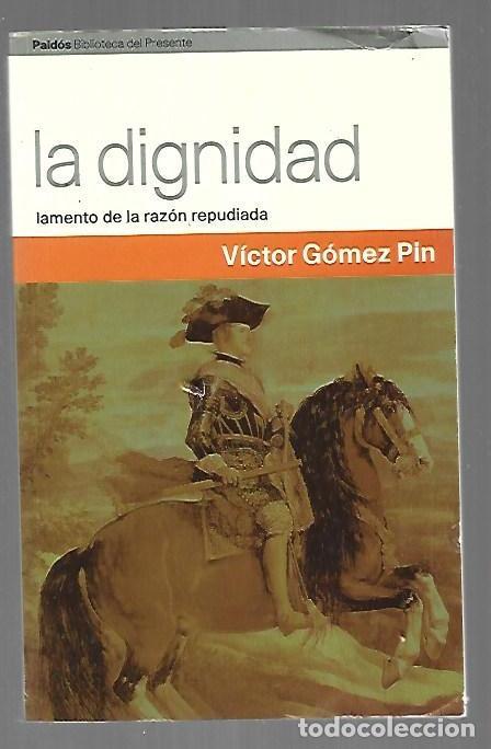 Libros: DIGNIDAD - LA. LAMENTO DE LA RAZON REPUDIADA - GOMEZ PIN, VICTOR - Foto 1