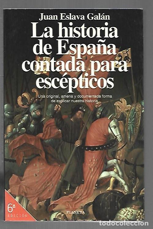books: HISTORIA DE ESPA&Ntilde;A CONTADA PARA ESCEPTICOS - LA - ESLAVA GALAN, JUAN