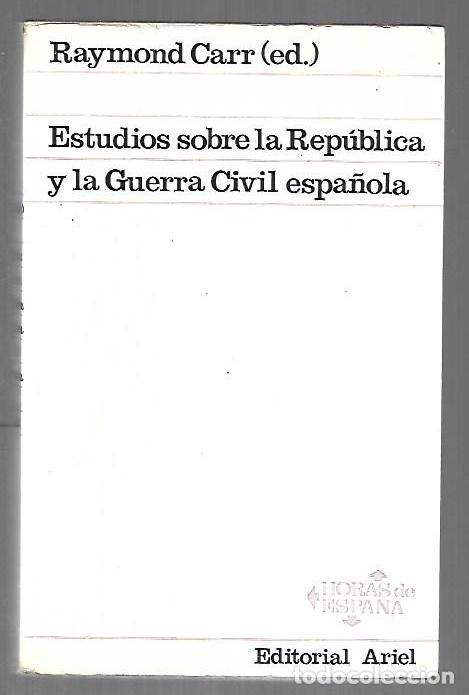 Libros: ESTUDIOS SOBRE LA REPUBLICA Y LA GUERRA CIVIL ESPA&Ntilde;OLA - CARR, RAYMOND (EDICION)