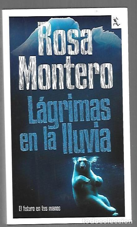 Libros: LAGRIMAS EN LA LLUVIA - MONTERO, ROSA