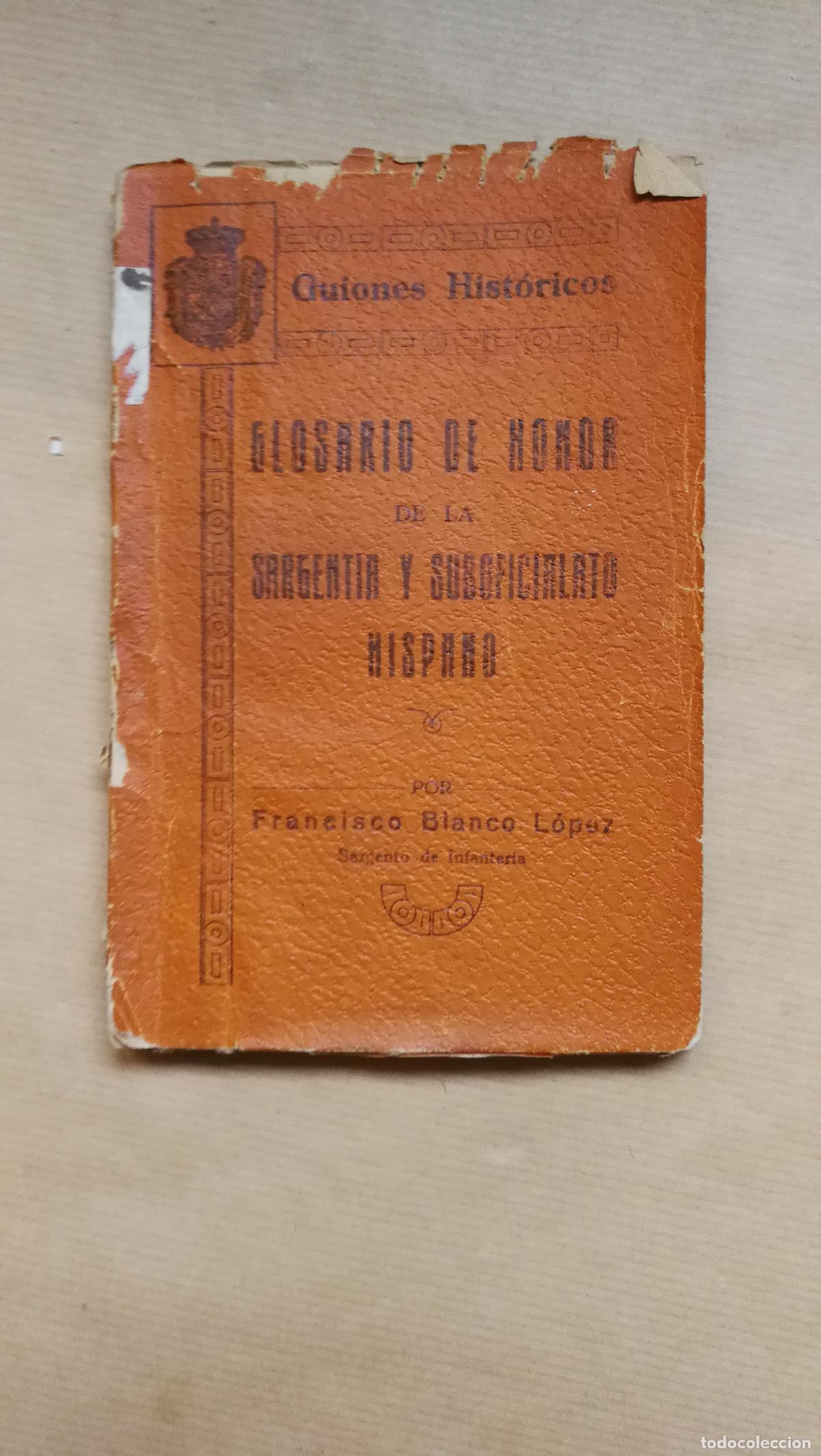 Libros: Guiones Hist&oacute;ricos: Glosario de Honor de la Sargent&iacute;a y Suboficialato Hispano - Francisco Blanco L&oacute;p