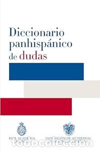 Libros: Diccionario panhisp&aacute;nico de dudas - REAL ACADEMIA
