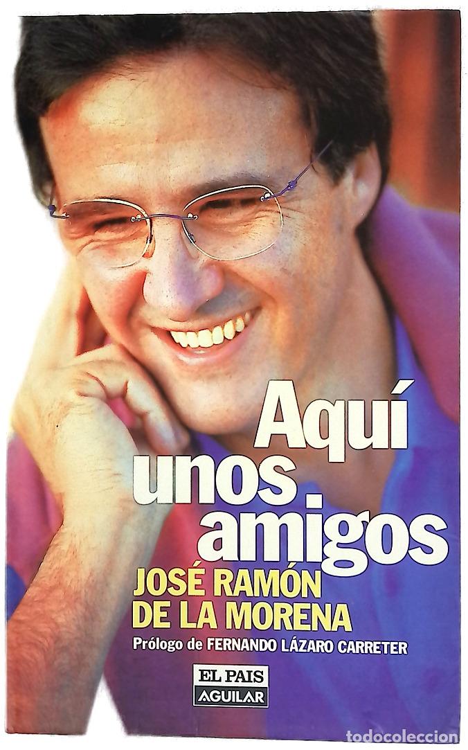 Libri di seconda mano: Aqu&iacute; unos amigos - Morena, Jos&eacute; Ram&oacute;n de la