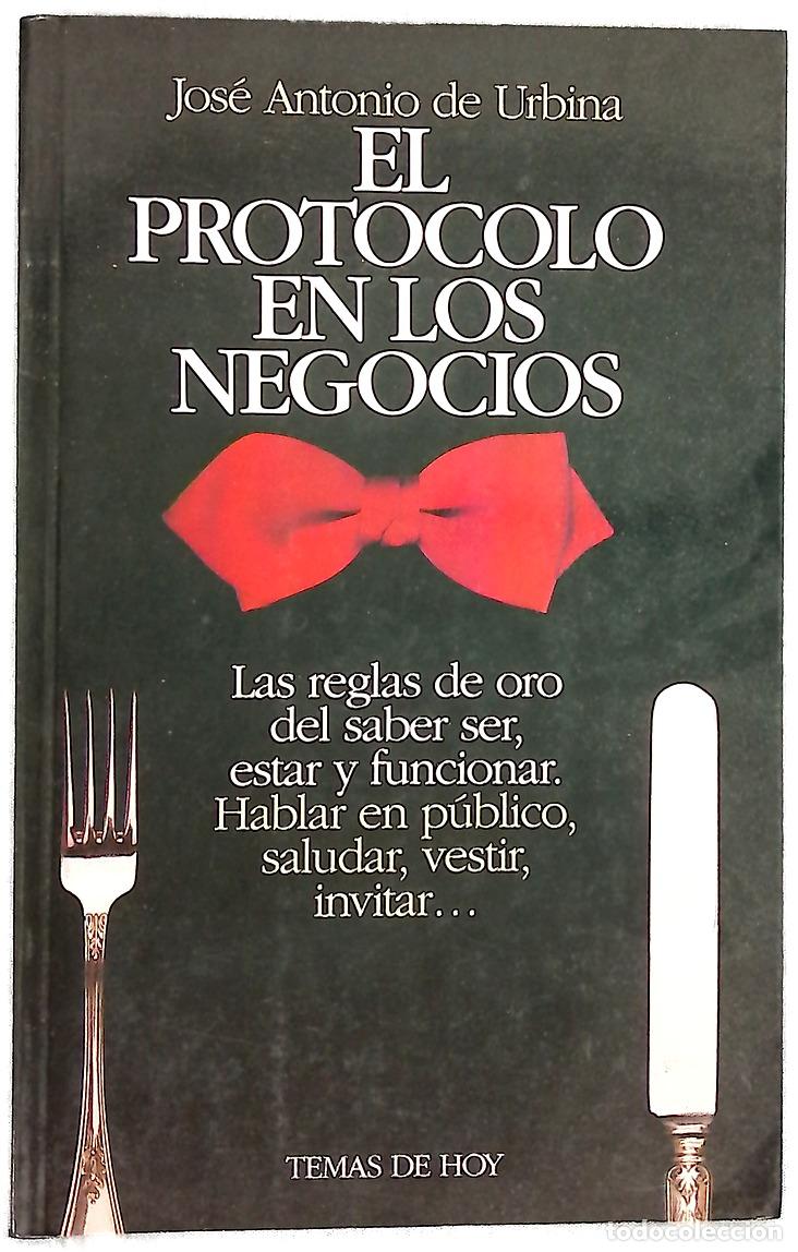 Libros: El protocolo en los negocios las reglas de oro del saber ser, estar y funcionar, hablar en p&uacute;blic...