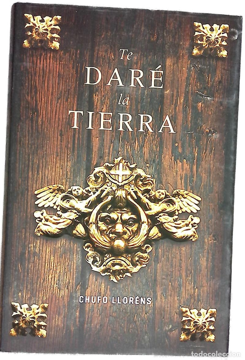 Libros: Te dar&eacute; la tierra - Llor&eacute;ns, Chufo - Foto 1