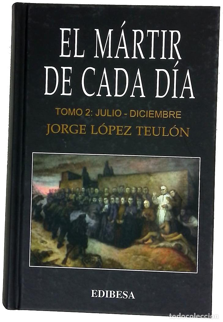 Libros: El m&aacute;rtir de cada d&iacute;a. - L&oacute;pez Teul&oacute;n, Jorge