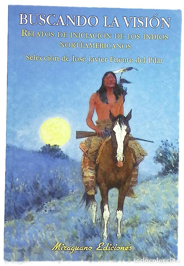 Libros: Buscando la visi&oacute;n : relatos de iniciaci&oacute;n de los indios norteamericanos