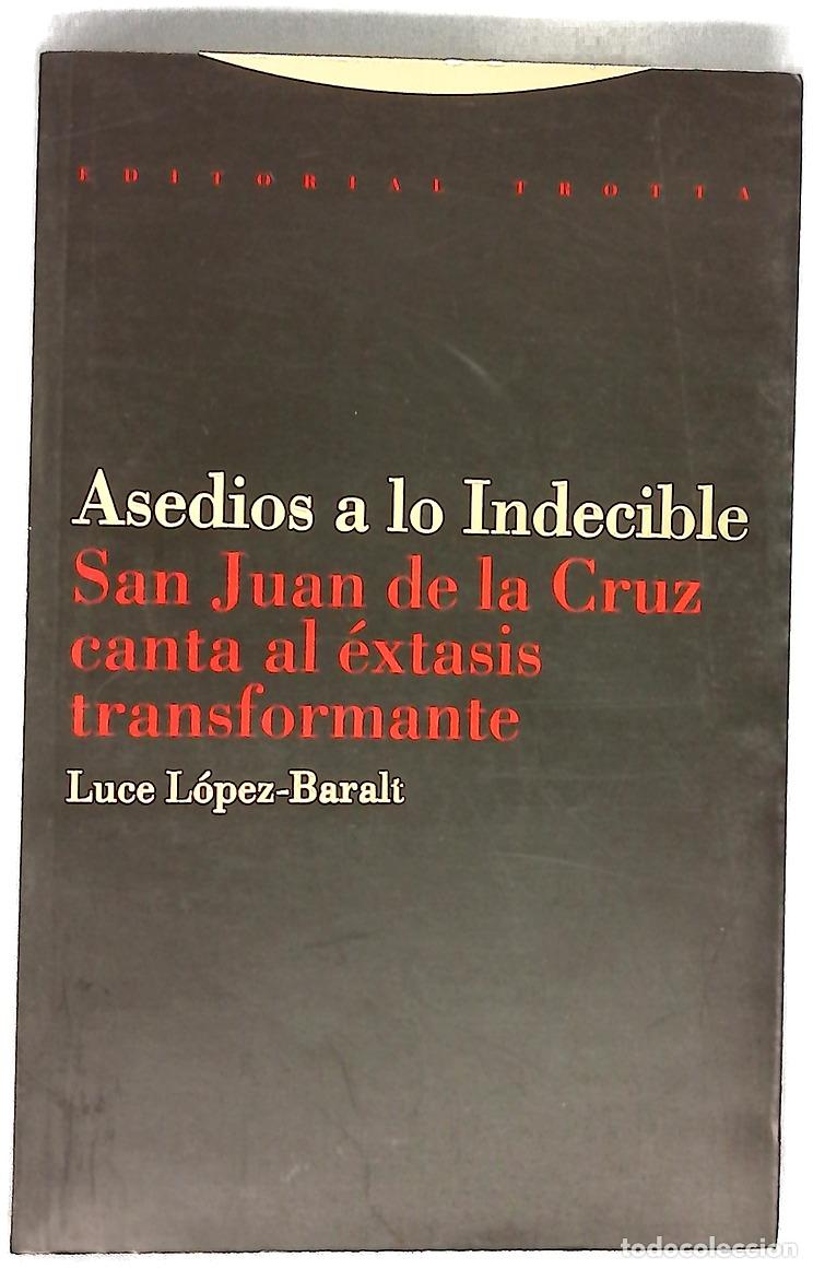 Libros: Asedios a lo indecible San Juan de la Cruz canta al &eacute;xtasis transformante
