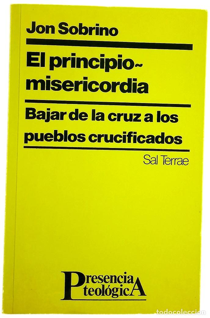B&uuml;cher: El principio-misericordia bajar de la cruz a los pueblos crucificados