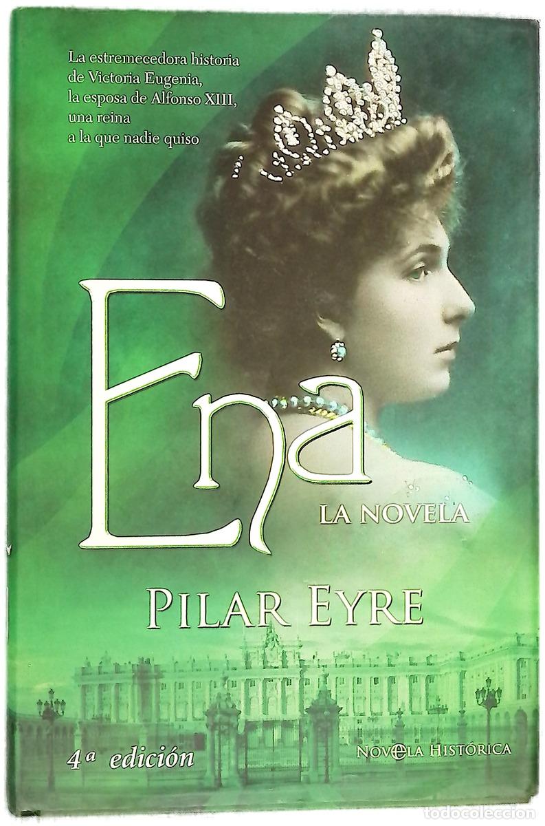 Libros: Ena la estremecedora historia de Victoria Eugenia, la esposa de Alfonso XIII, una reina a la que ...
