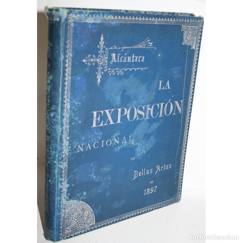 Libros: LA EXPOSICI&Oacute;N NACIONAL DE BELLAS ARTES DE 1897 - ALC&Aacute;NTARA, Francisco (rese&ntilde;a cr&iacute;tica)