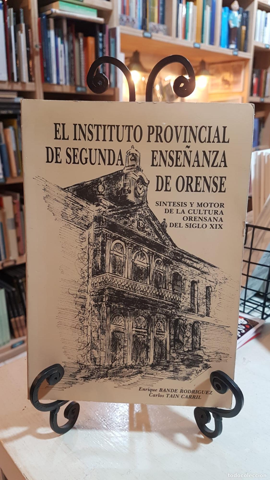 Libros: EL INSTITUTO PROVINCIAL DE SEGUNDA ENSE&Ntilde;ANZA DE ORENSE. ENRIQUE BANDE T -