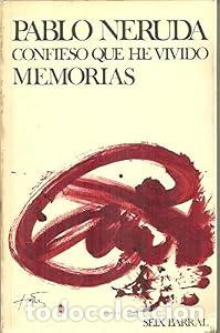 Libros: Confieso que he vivido. Memorias - Pablo Neruda